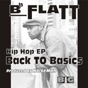 Download track Back To Basics Tyranny, Babe, Rasta, B-Flatt, Dre Man, Masta Steele, Noiseman M. D.