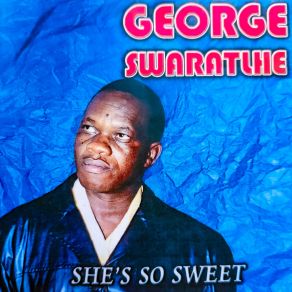 Download track She's So Sweet George Swaratlhe