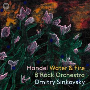 Download track Handel Water Music, Suite No. 1, HWV 348 IV. Andante – III. [Allegro] Da Capo Dmitry Sinkovsky, B'Rock OrchestraRoberto Alegro