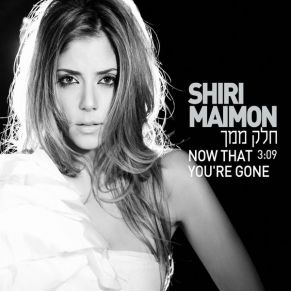 Download track Now That You'Re Gone Shiri Maimon