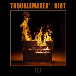 Download track Got My Mojo Working Troublemaker`s Riot