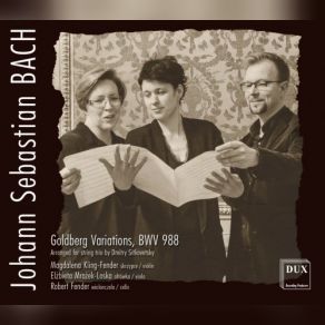 Download track Goldberg Variations, BWV 988 (Arr. D. Sitkovetsky For String Trio): Var. 30, Quodlibet. À 1 Clav. Magdalena Kling-Fender, Elzbieta Mrozek