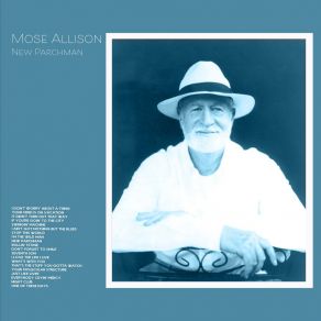 Download track I Don't Worry About A Thing Mose Allison