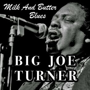 Download track That's When It Really Hurts The Big Joe Turner