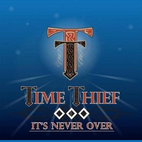 Download track It's Never Over Time Thief