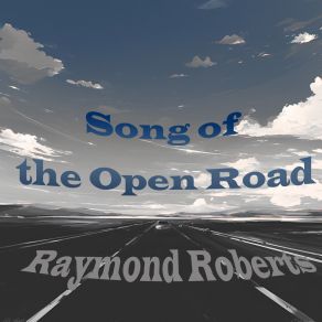 Download track Song Of The Open Road (Soft Version) Raymond Roberts