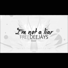 Download track I& # 039; M Not A Liar (Radio Edit) Free Deejays
