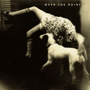 Download track It's Never Quite What It Seems Over The Rhine