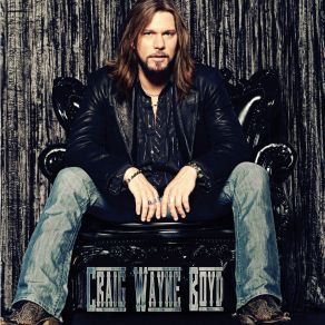 Download track You Ain't Breakin Mine Craig Wayne Boyd