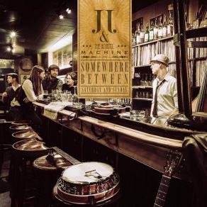 Download track Somewhere Between Saturday And Sunday Jj, The Acoustic Machine