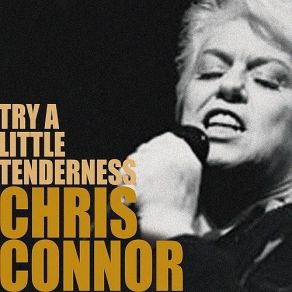 Download track Try A Little Tenderness Chris Connor