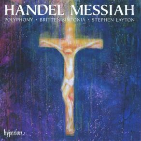 Download track Messiah, Oratorio, HWV 56- Part 2. Chorus. Their Sound Is Gone Out Into All Lands Polyphony, Stephen Layton, Britten Sinfonia