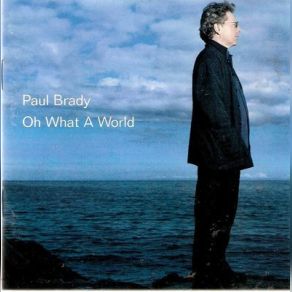 Download track Oh What A World Paul Brady
