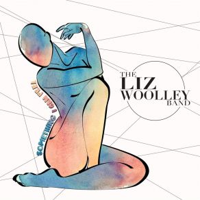 Download track What Will It Take The Liz Woolley Band