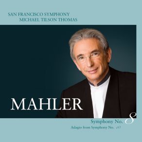 Download track Symphony No. 8 In E-Flat Major: Part II - X. Komm! Hebe Dich Zu Höhern Sphären! San Francisco Symphony Orchestra, Michael Tilson Thomas, Gustav Mahler, Pacific Boychoir, San Francisco Girls Chorus