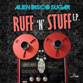 Download track Get It Together Alien Disco Sugar