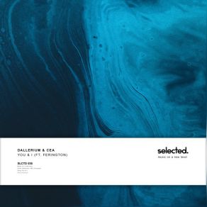 Download track You & I Cea, Dallerium, Ferington