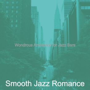 Download track Smooth Jazz Soundtrack For Jazz Bars Smooth Jazz Romance