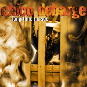 Download track Long Time No See Chico Debarge