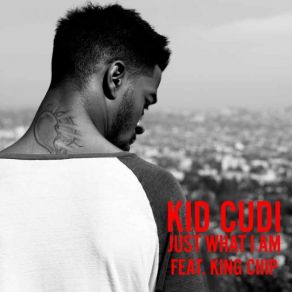 Download track Just What I Am Kid CudiChip The Ripper