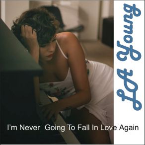 Download track I'm Never Going To Fall In Love Again Yung LA