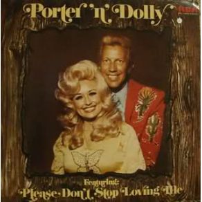 Download track Please Don'T Stop Loving Me Dolly Parton, Porter Wagoner
