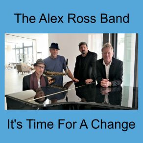 Download track It's Time For A Change The Alex Ross Band