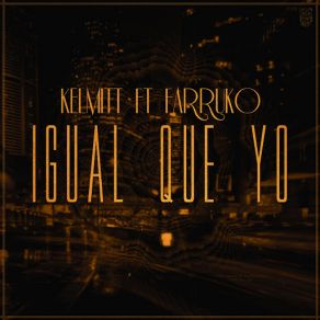 Download track Igual Que Yo (Farruko) KelmittFarruko