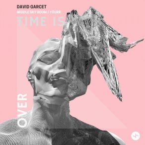 Download track Time Is Over (Yöurr Remix) David GarcetYöurr