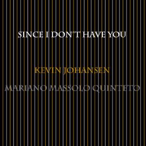 Download track Since I Don't Have You Kevin Johansen