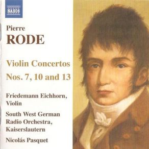 Download track Rode - Violin Concerto No. 13 In F Sharp Minor / A Major, Op. Post. - III. Allegretto Friedemann Eichhorn, Nicolás Pasquet, South West German Radio Orchestra