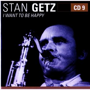 Download track I Want To Be Happy Stan Getz