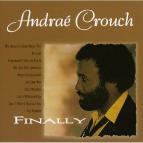 Download track Finally Andraé Crouch