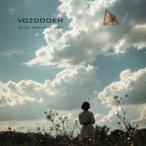 Download track Spring Melancholy Suite Vozdookh
