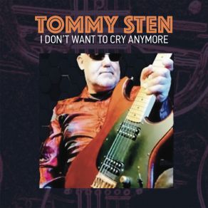 Download track I Don't Want To Cry Anymore Tommy Sten