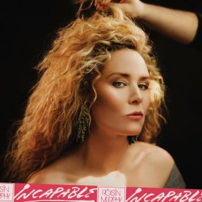 Download track Incapable Róisín Murphy