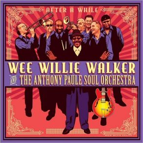Download track I Don't Want To Take A Chance Wee Willie Walker, The Anthony Paule Soul Orchestra