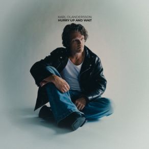 Download track Hurry Up And Wait Karl Olandersson
