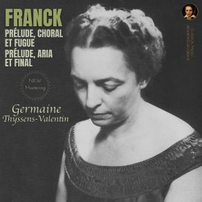 Download track Prélude, Aria Et Finale In E Major FWV 23: III. Final. Allegro Molto Ed Agitato (Remastered 2023, Studio 1954) César Franck, Germaine Thyssens-Valentin