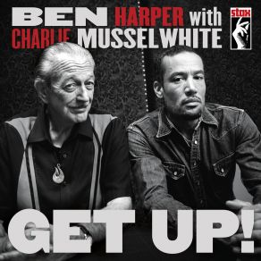 Download track Get Up! Charlie Musselwhite, Ben Harper