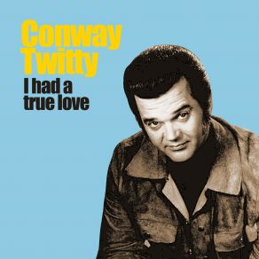 Download track I'm Not Through Loving You Yet Conway Twitty