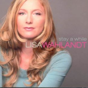 Download track Stay A While Lisa Wahlandt