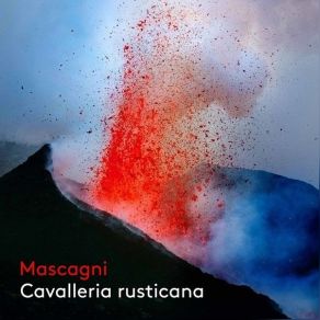Download track 02. Cavalleria Rusticana, Scene 1 O Lola Ch'ai Di Latti La Cammisa (Live) Pietro Mascagni