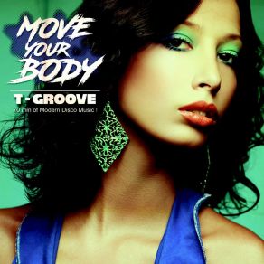 Download track Everybody Dance (Gotta Get Up & Get Down Tonight) T-Groove