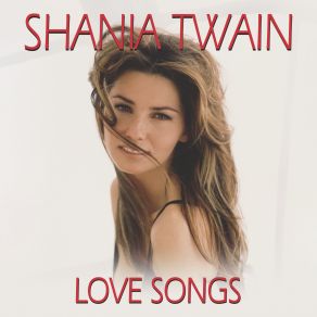 Download track (Wanna Get To Know You) That Good! (Red Version) Shania Twain