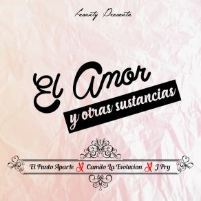 Download track El Amor Y Otras Sustancias (Camilo La Evolucion & J Pry) El Punto Aparte, J Pry