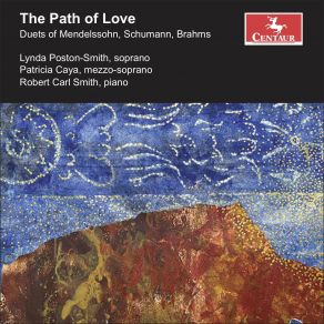 Download track Spanisches Liederspiel, Op. 74 (Excerpts) No. 8, Botschaft Patricia Caya, Lynda Poston-Smith, Robert Carl Smith