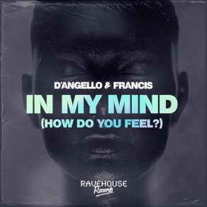 Download track In My Mind (How Do You Feel?) D'Angello