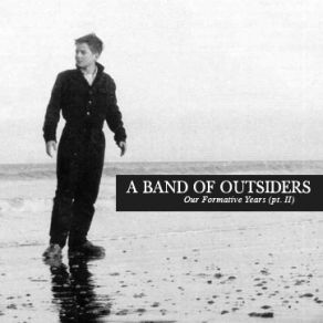 Download track I Would Be Your Slave (Pt. I) A Band Of Outsiders