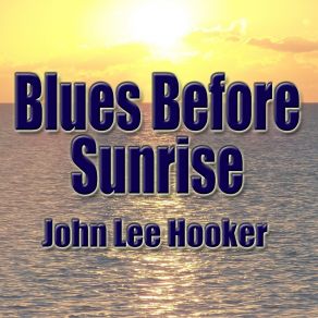 Download track I'm Goin' Upstairs John Lee Hooker